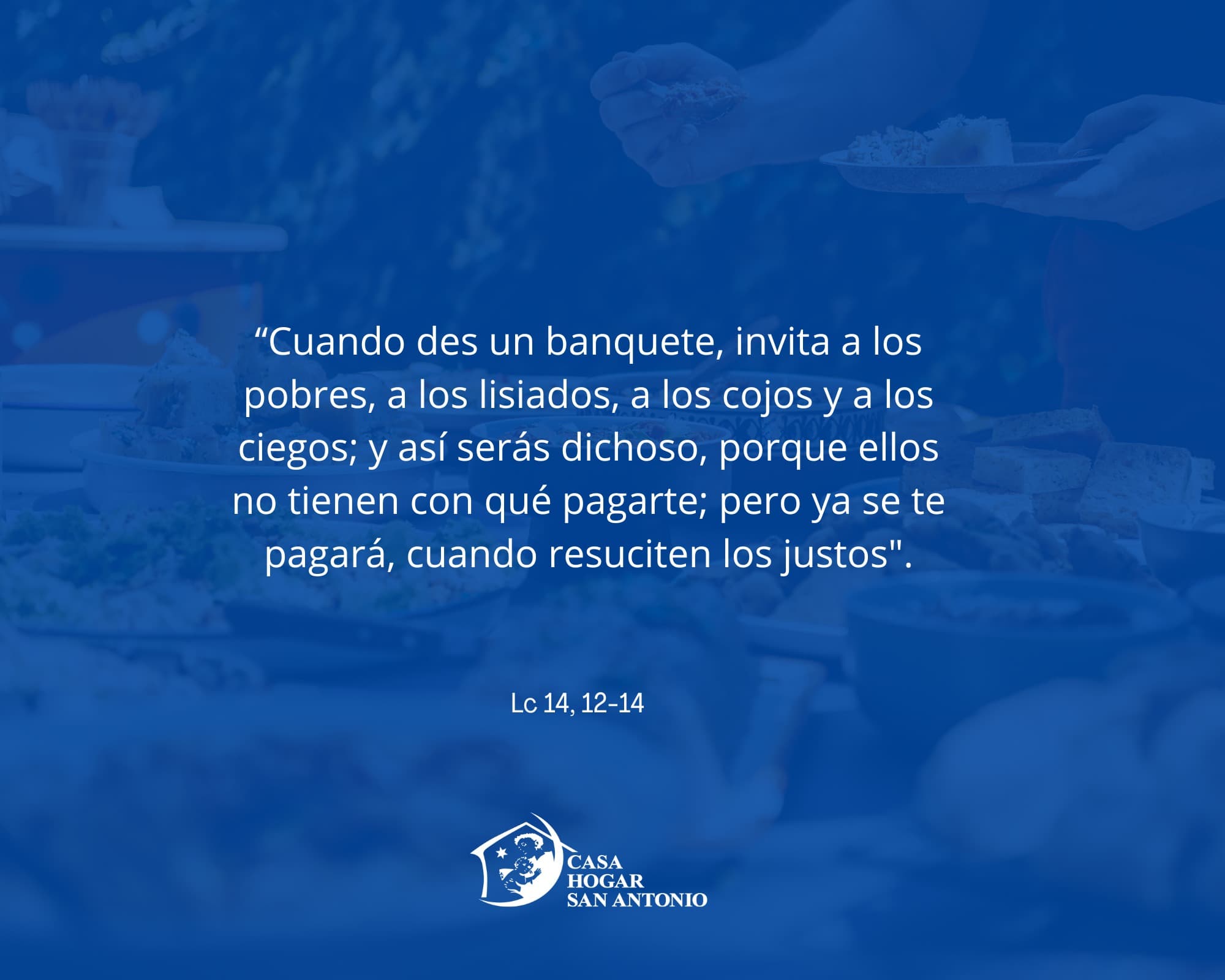 En efecto, los pobres, los sencillos, los que no cuentan, jamás podrán corresponder a una invitación para almorzar
